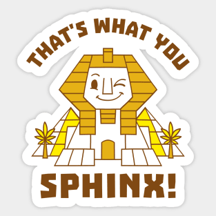 That's What You Sphinx Sticker